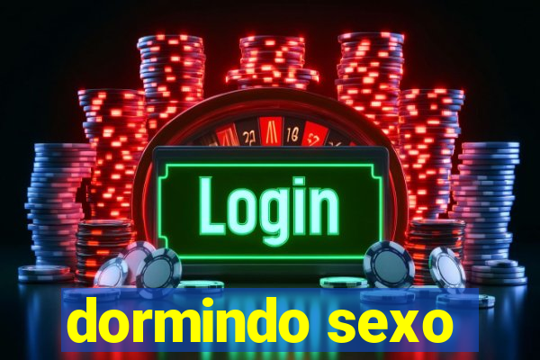 dormindo sexo